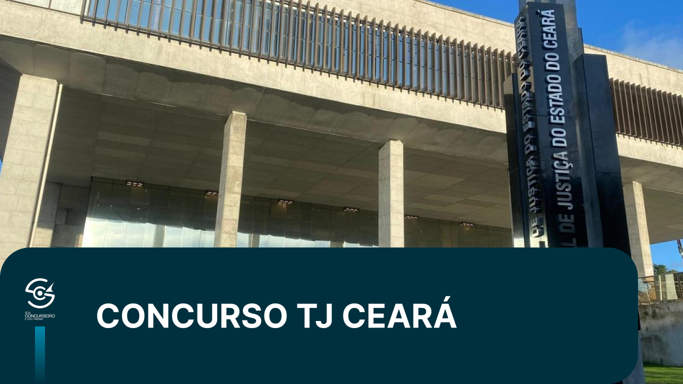 Concurso TJ CE 2026: Guia Completo do Edital Publicado