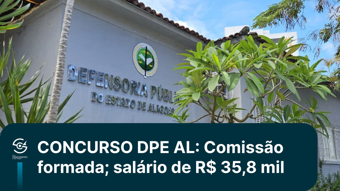Concurso DPE AL 2026: Defensor com salário de R$ 35,8 mil
