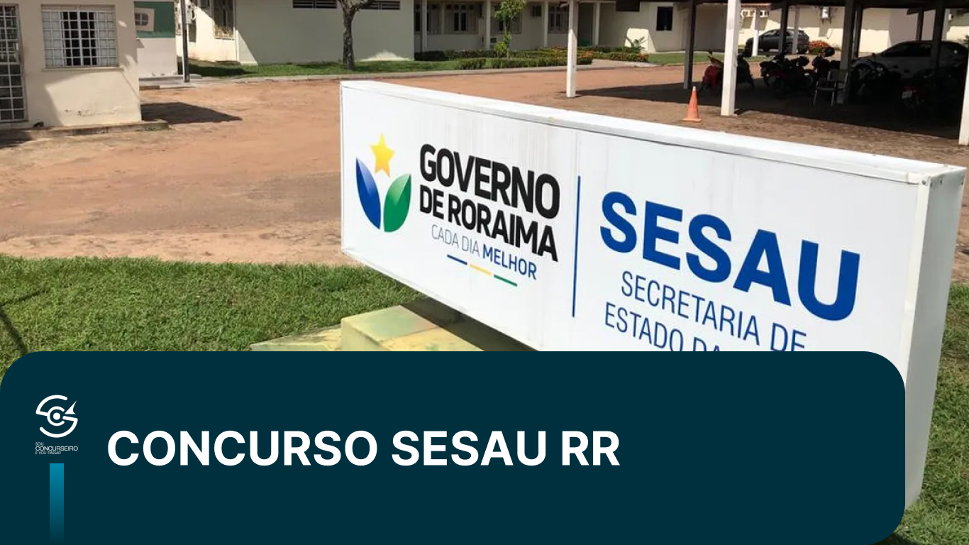 Concurso SESAU RR 2026: cargos, histórico e preparação