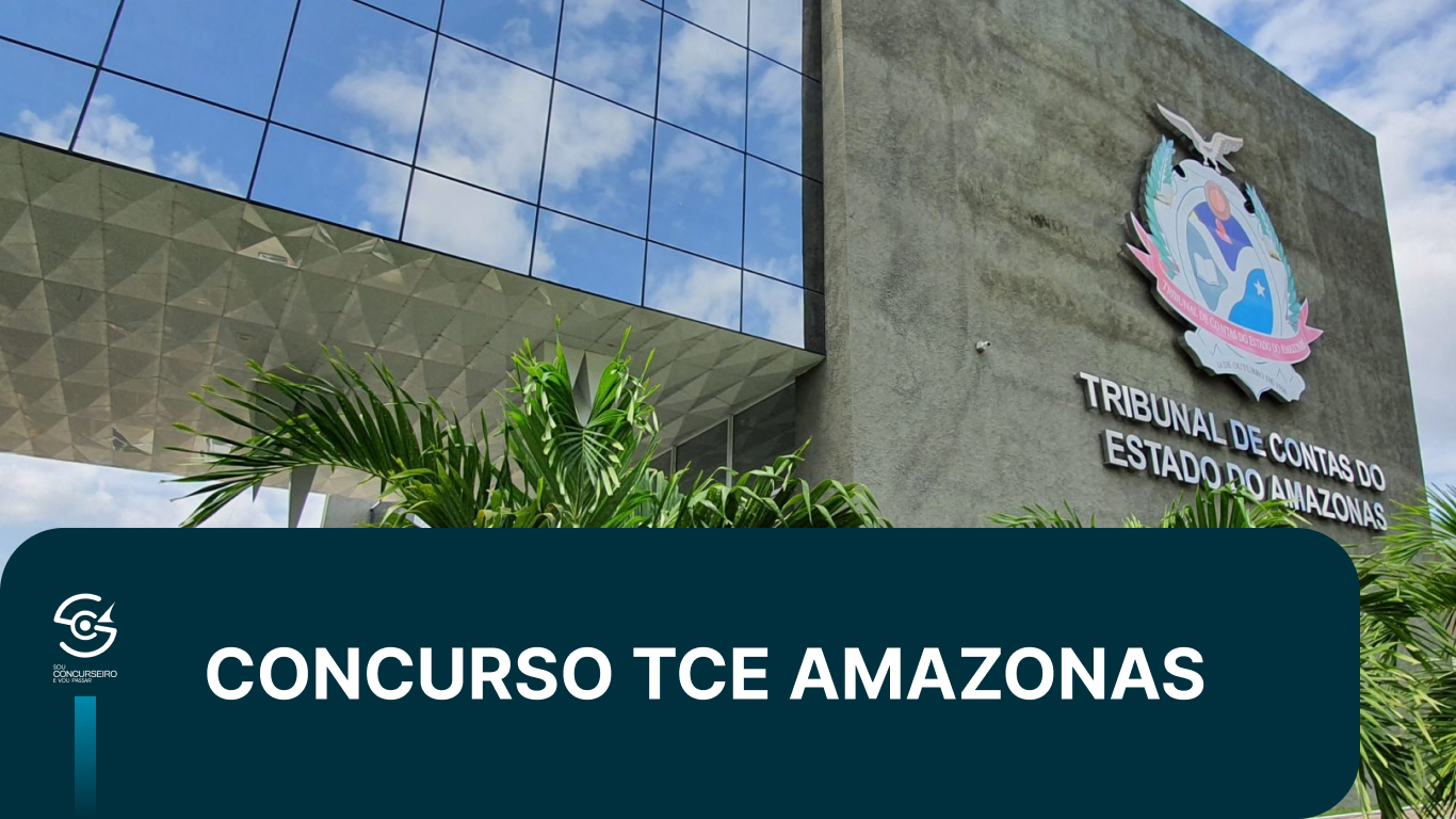 Concurso TCE-AM 2026: autorizado, cargos e salários