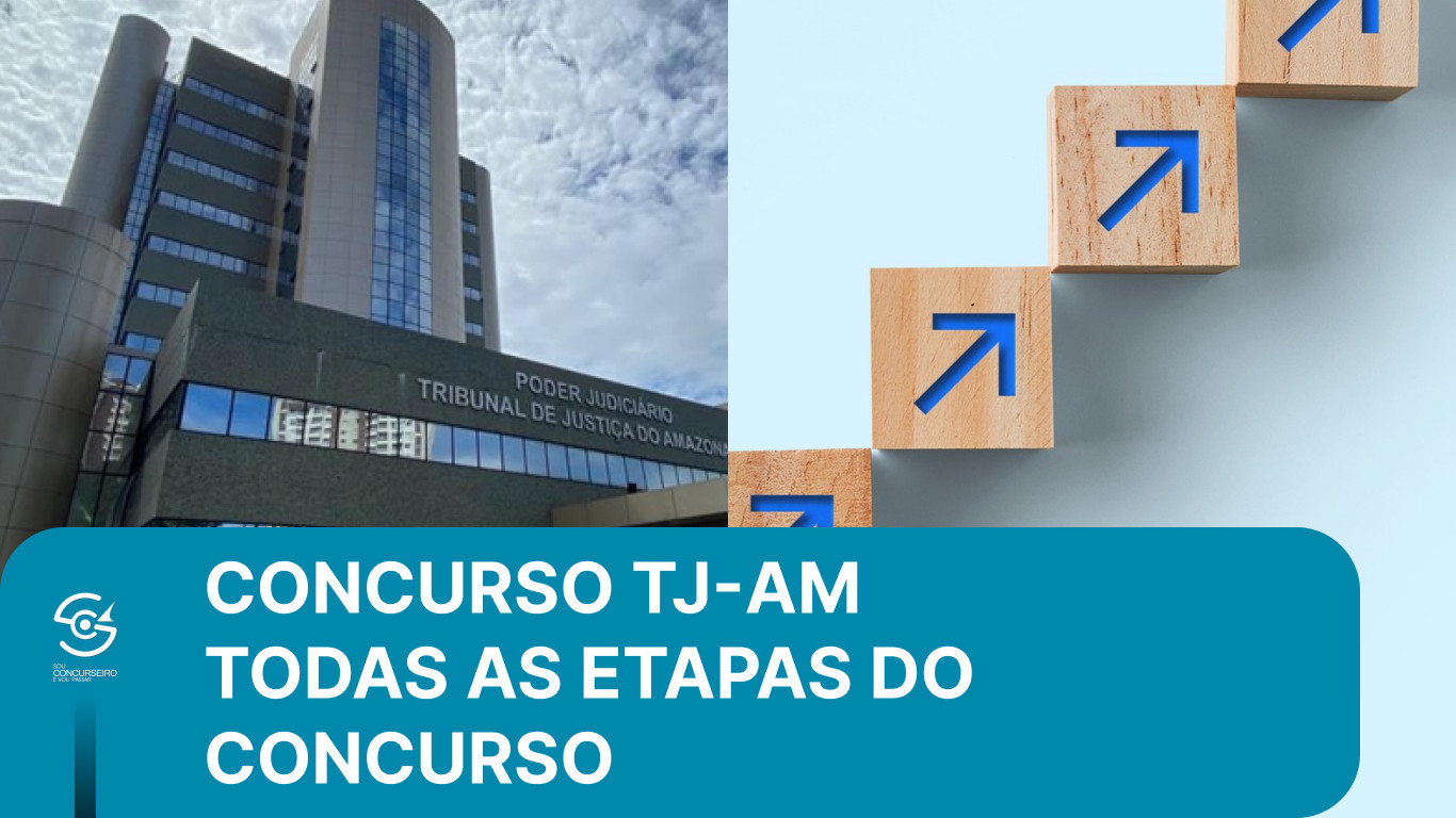 Etapas do concurso TJ-AM: o que esperar da seleção