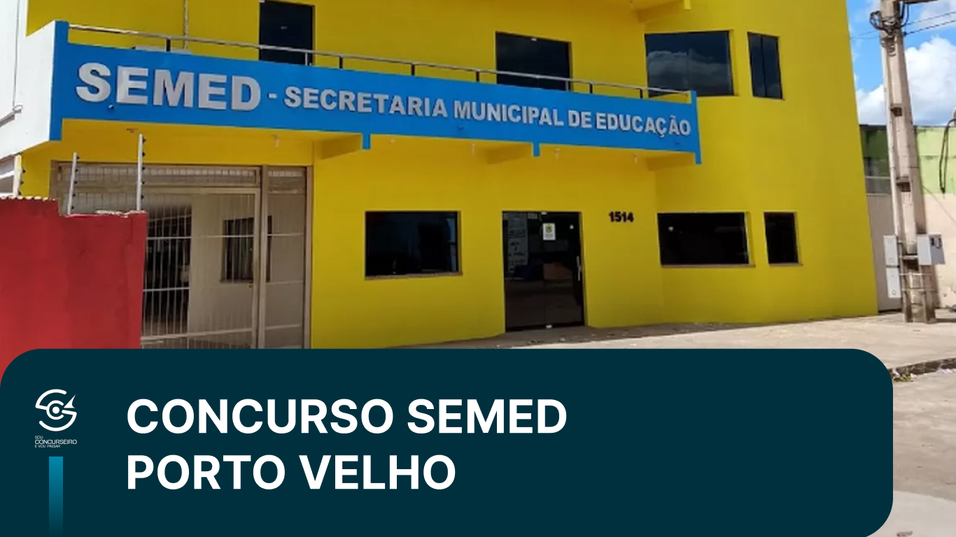 Concurso SEMED Porto Velho: vagas, salário e convocações