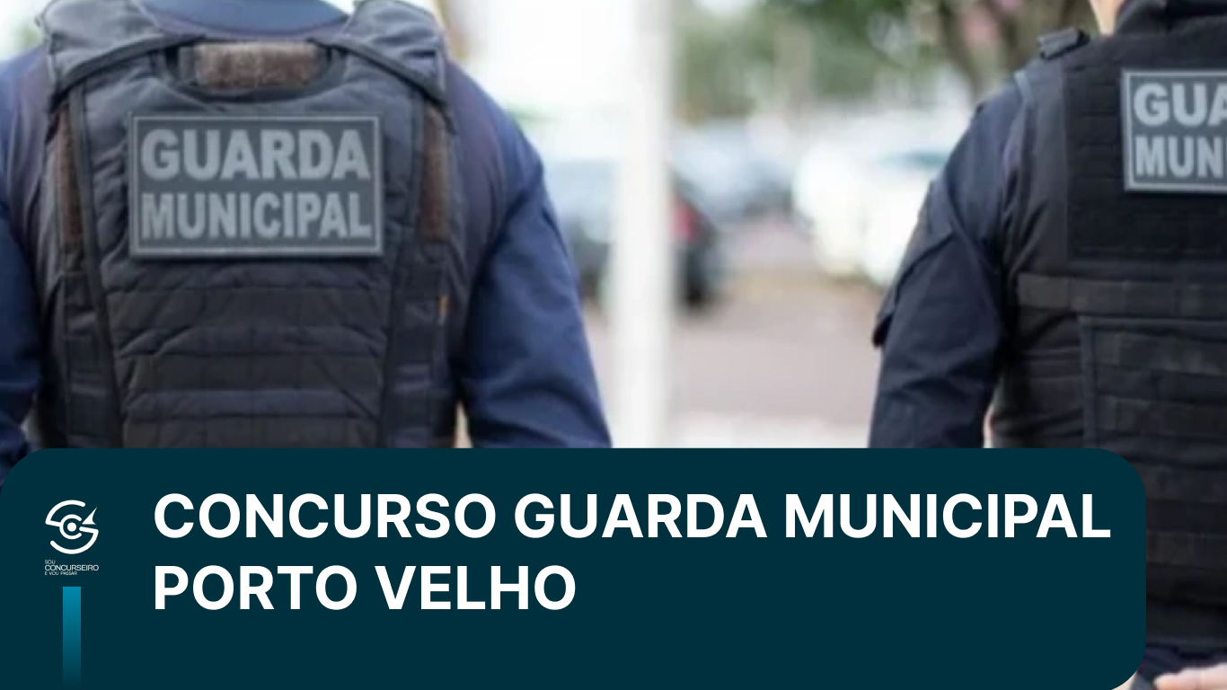 Concurso Guarda Municipal Porto Velho: edital é aguardado