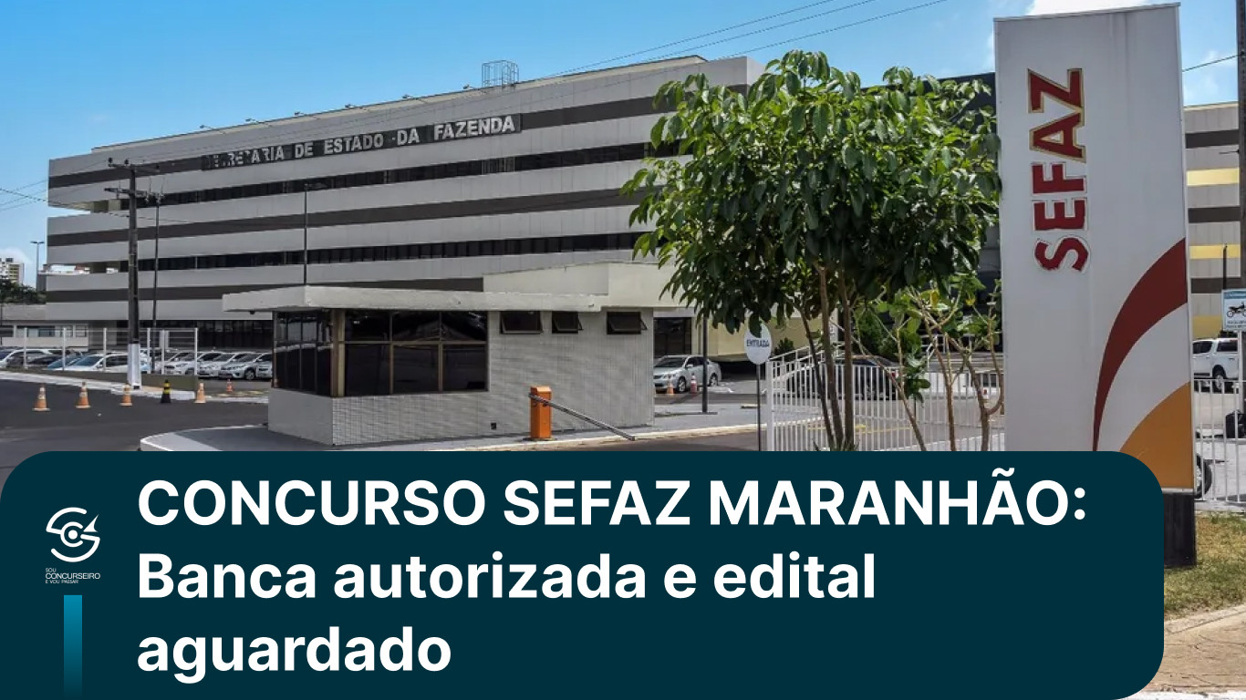 SEFAZ MA tem contratação de banca autorizada, mas concurso segue parado!
