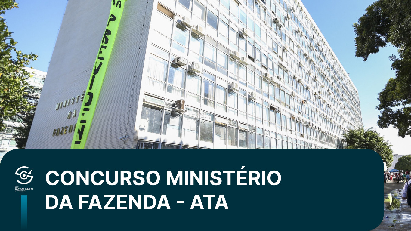 Concurso Ministério da Fazenda ATA: oportunidade federal no radar