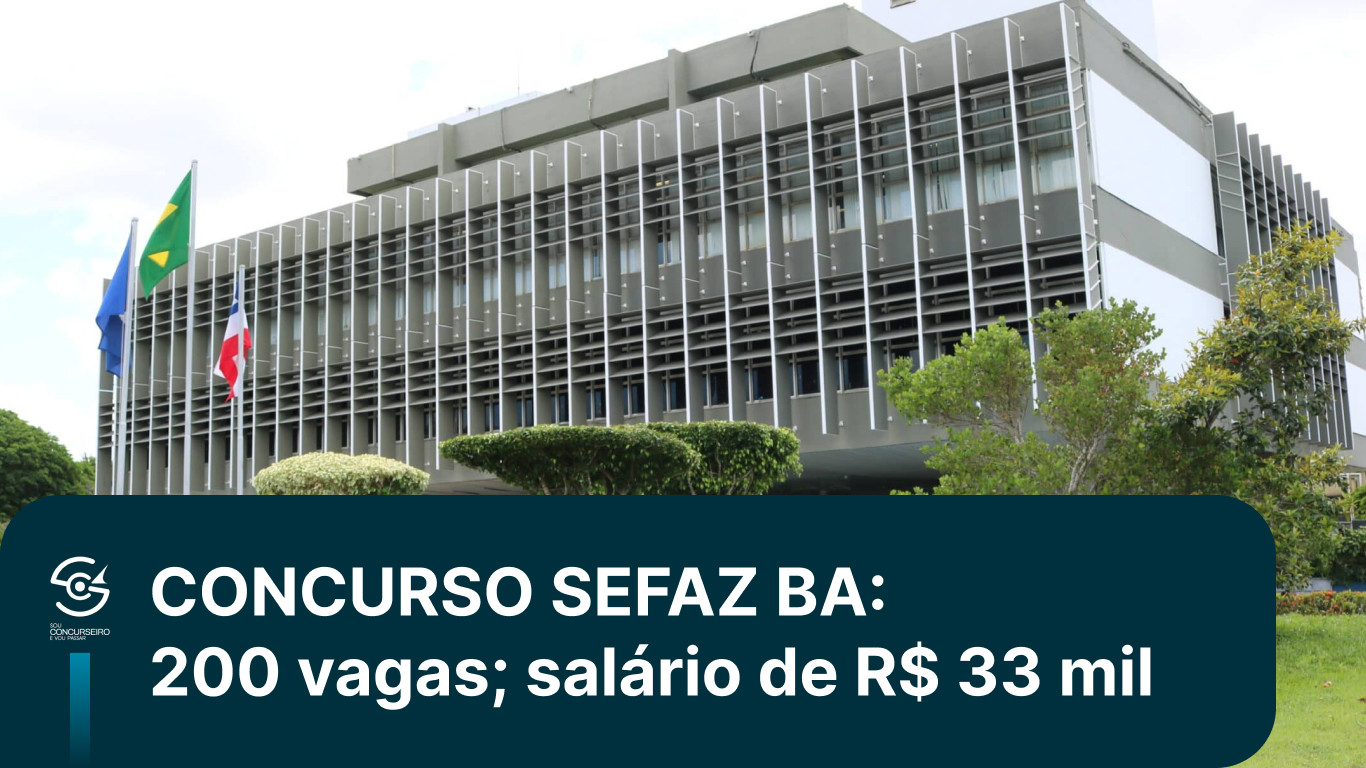 Concurso SEFAZ BA 2026: 200 vagas e salário de R$ 33 mil